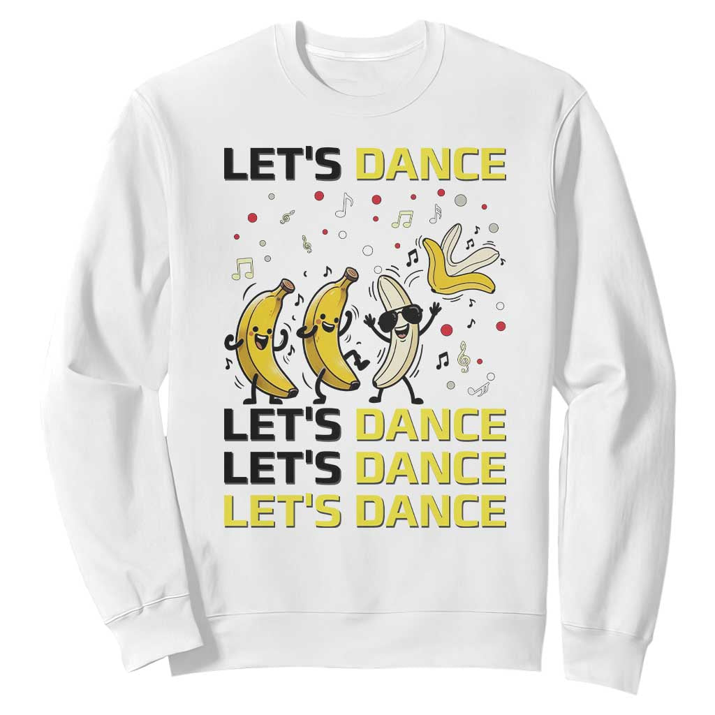Funny Dancing Banana Sweatshirt Lets Dance Silly Meme Graphic TS12 White Print Your Wear