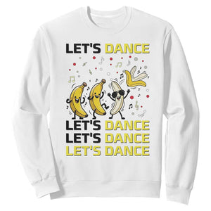 Funny Dancing Banana Sweatshirt Lets Dance Silly Meme Graphic TS12 White Print Your Wear