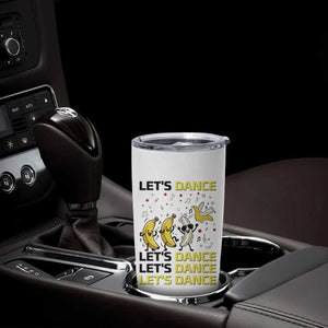 Funny Dancing Banana Tumbler Cup Lets Dance Silly Meme Graphic TS12 Print Your Wear