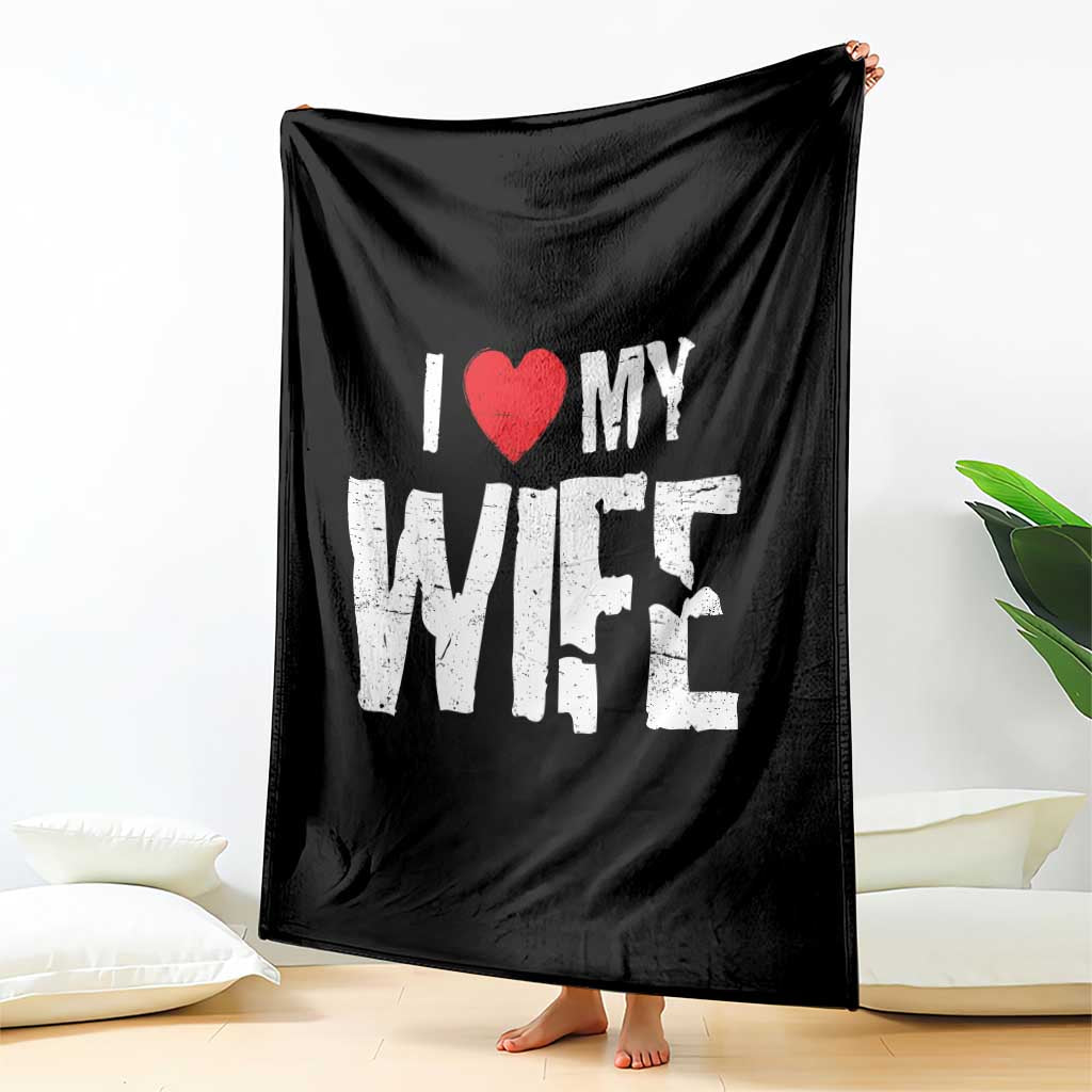 Funny Husband Gift Throw Blanket I Love My Wife TS12 Print Your Wear