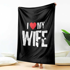 Funny Husband Gift Throw Blanket I Love My Wife TS12 Print Your Wear