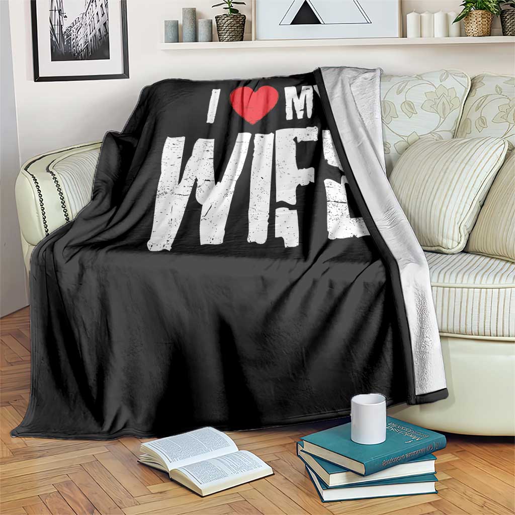 Funny Husband Gift Throw Blanket I Love My Wife TS12 Print Your Wear