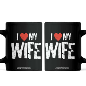 Funny Husband Gift Coffee Mug I Love My Wife TS12 Black Print Your Wear