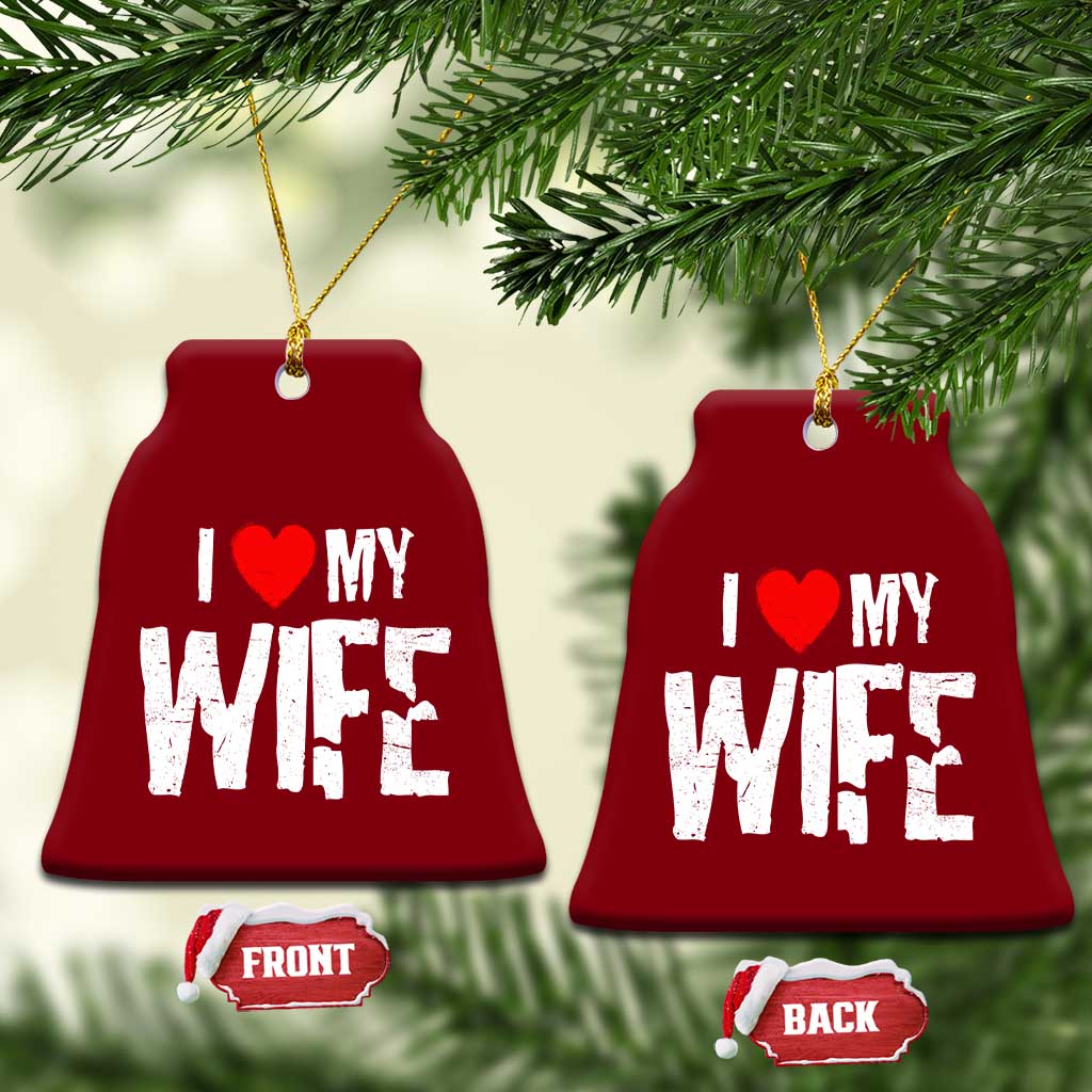 Funny Husband Gift Ceramic Ornament I Love My Wife TS12 Print Your Wear