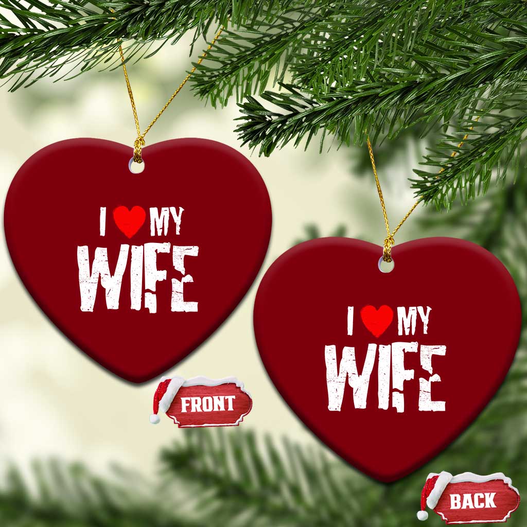 Funny Husband Gift Ceramic Ornament I Love My Wife TS12 Print Your Wear