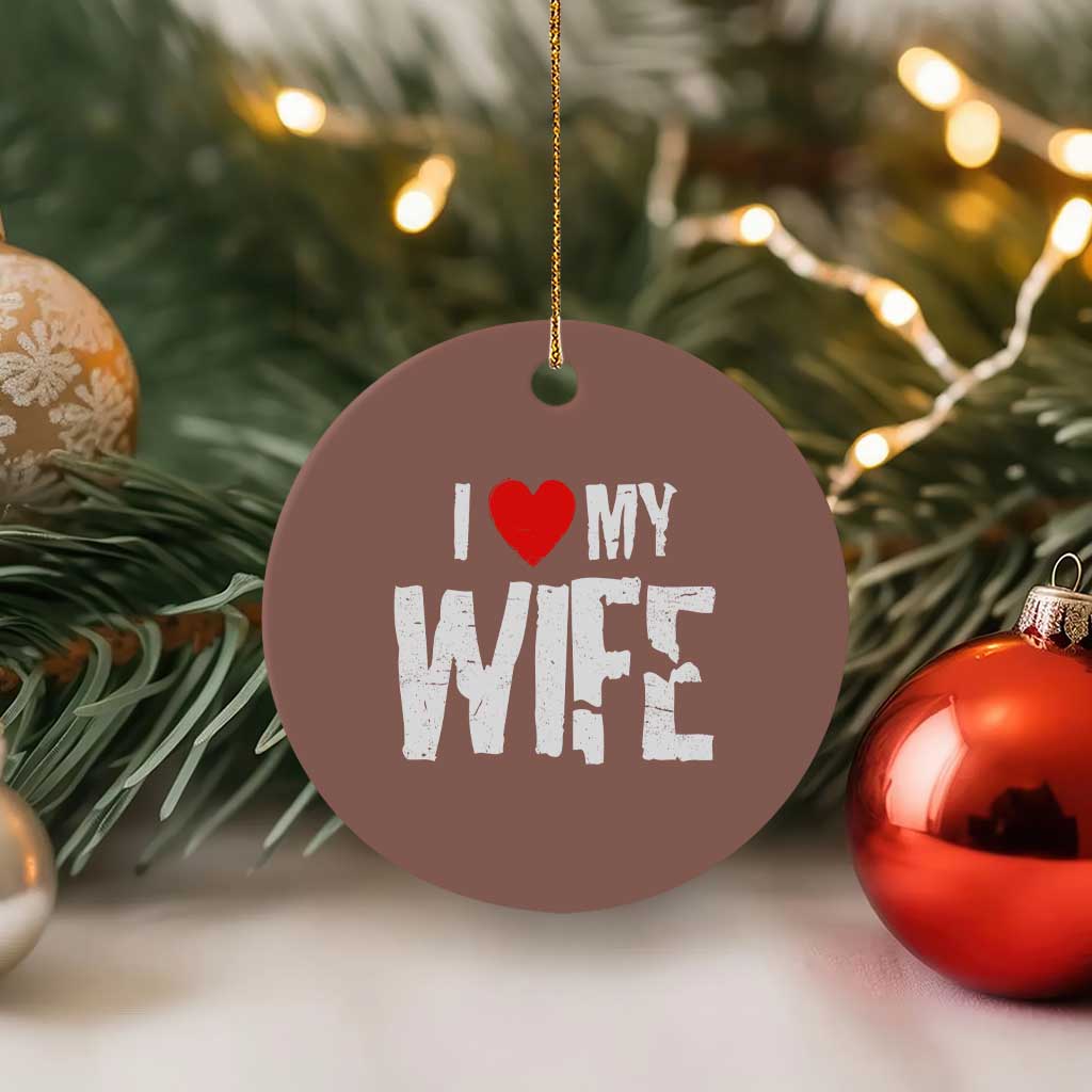 Funny Husband Gift Ceramic Ornament I Love My Wife TS12 1pc Mocha Print Your Wear