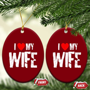 Funny Husband Gift Ceramic Ornament I Love My Wife TS12 Print Your Wear