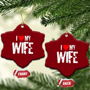 Funny Husband Gift Ceramic Ornament I Love My Wife TS12 Print Your Wear