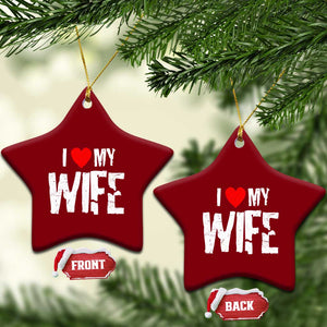 Funny Husband Gift Ceramic Ornament I Love My Wife TS12 Print Your Wear