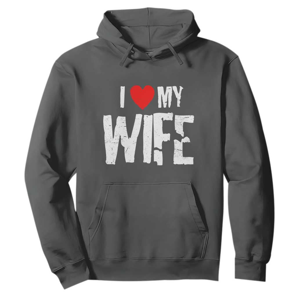 Funny Husband Gift Hoodie I Love My Wife TS12 Dark Heather Print Your Wear