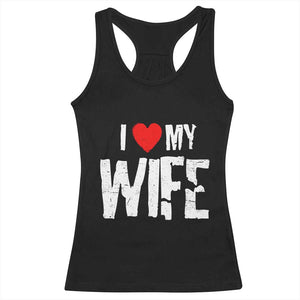Funny Husband Gift Racerback Tank Top I Love My Wife TS12 Black Print Your Wear