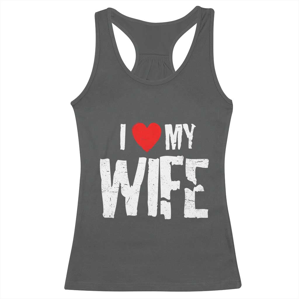 Funny Husband Gift Racerback Tank Top I Love My Wife TS12 Dark Heather Print Your Wear