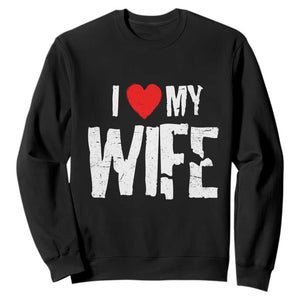 Funny Husband Gift Sweatshirt I Love My Wife TS12 Black Print Your Wear
