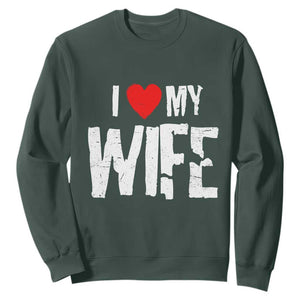 Funny Husband Gift Sweatshirt I Love My Wife TS12 Dark Forest Green Print Your Wear