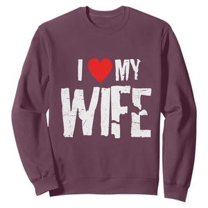 Funny Husband Gift Sweatshirt I Love My Wife TS12 Maroon Print Your Wear