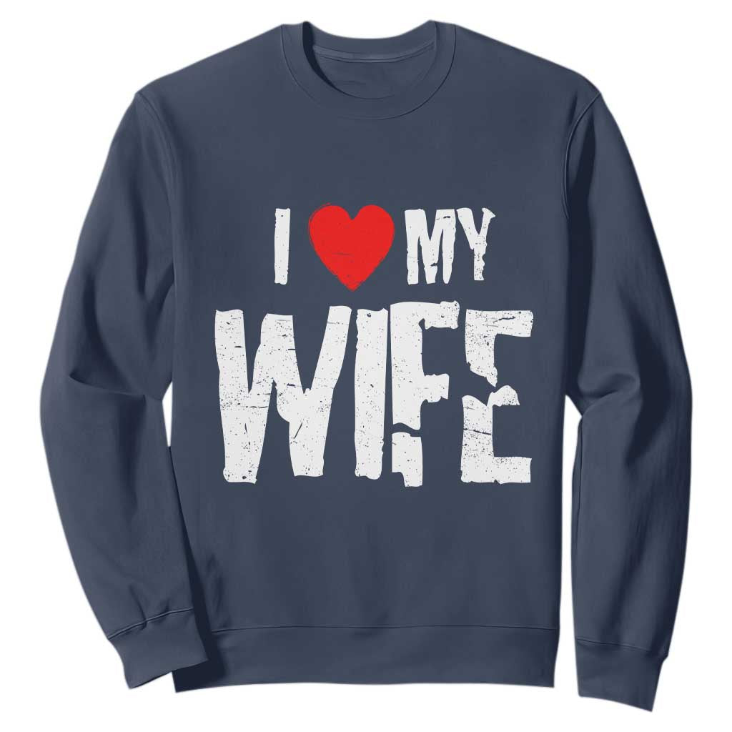 Funny Husband Gift Sweatshirt I Love My Wife TS12 Navy Print Your Wear