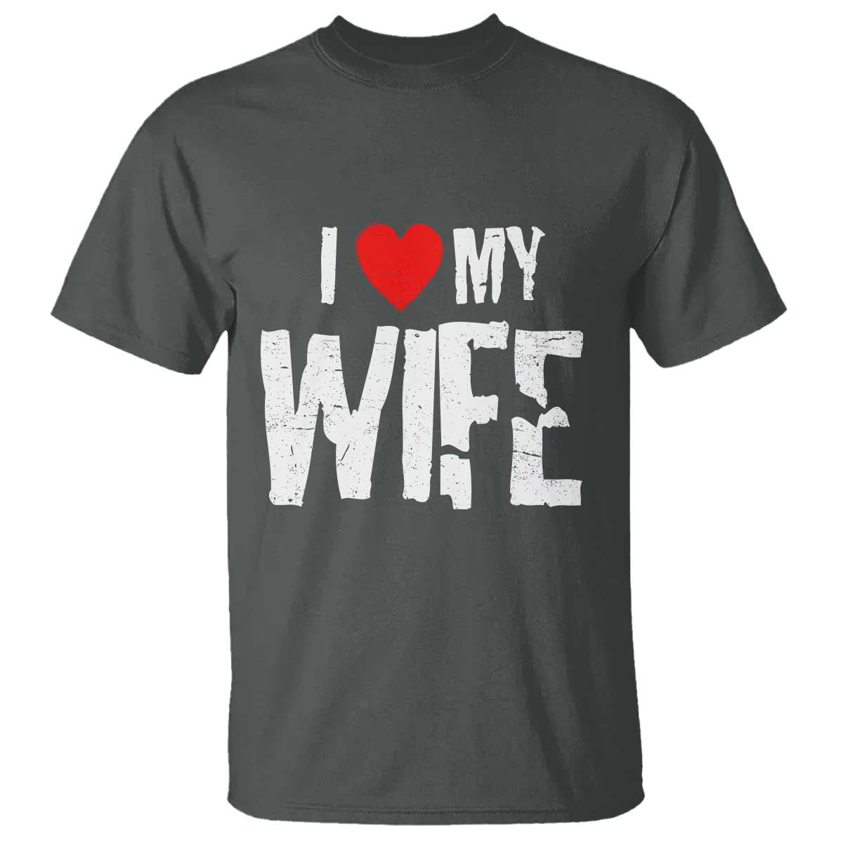 Funny Husband Gift T Shirt I Love My Wife TS12 Dark Heather Print Your Wear