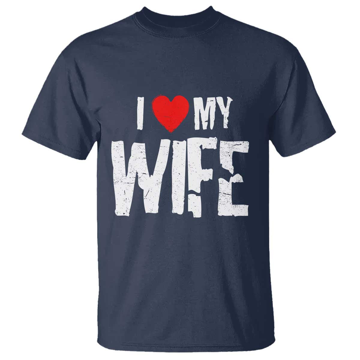 Funny Husband Gift T Shirt I Love My Wife TS12 Navy Print Your Wear