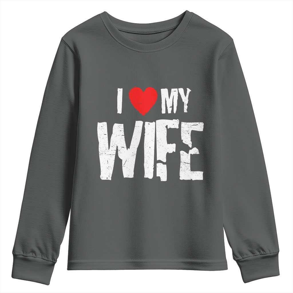 Funny Husband Gift Youth Sweatshirt I Love My Wife TS12 Dark Heather Print Your Wear