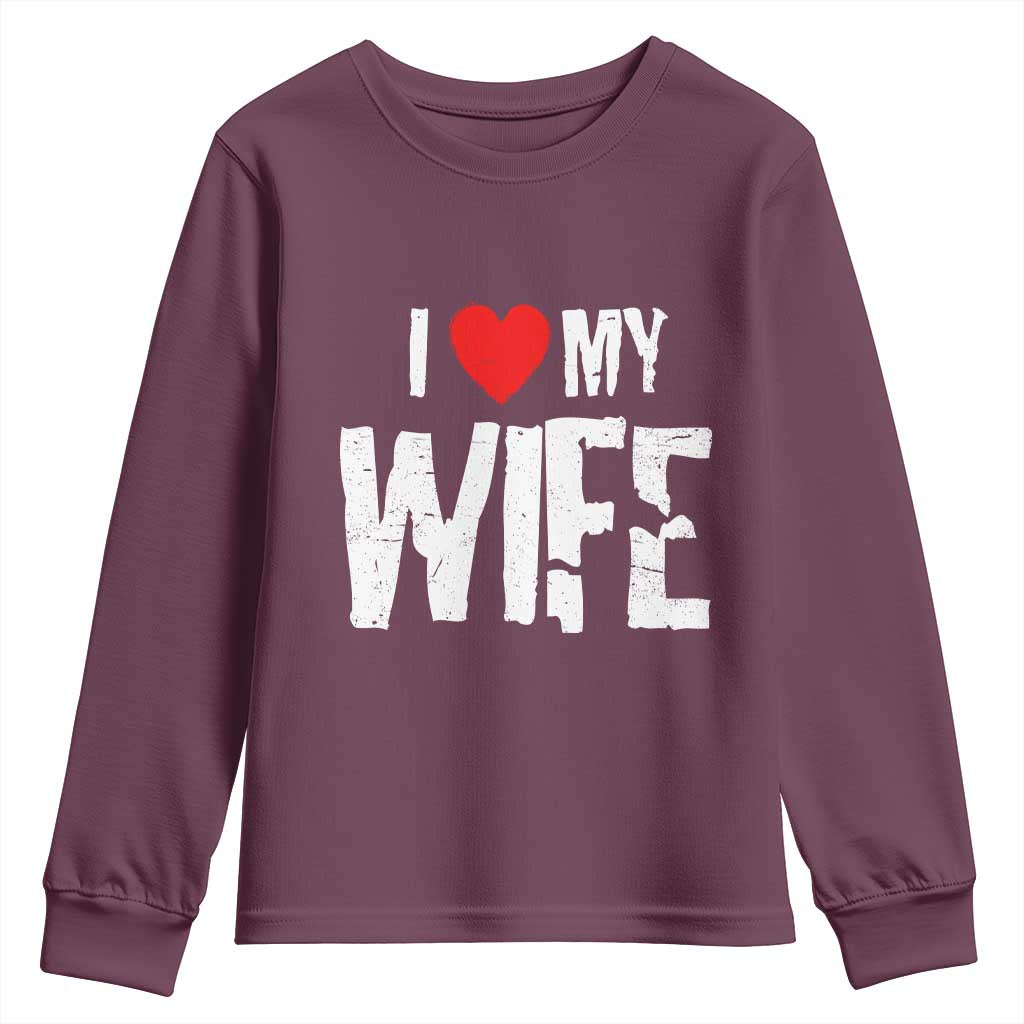 Funny Husband Gift Youth Sweatshirt I Love My Wife TS12 Maroon Print Your Wear