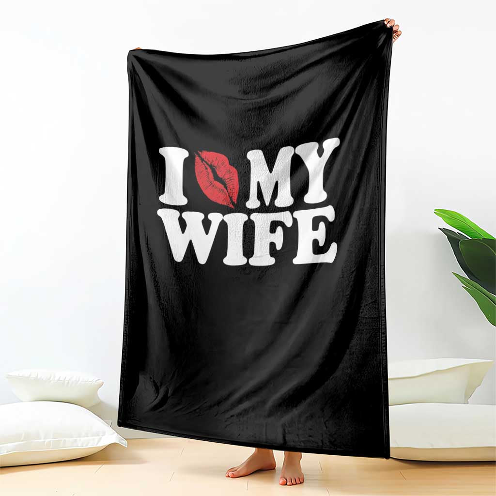 Funny Marriage Gift Throw Blanket I Love My Wife TS12 Print Your Wear