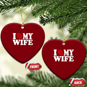 Funny Marriage Gift Ceramic Ornament I Love My Wife TS12 Print Your Wear