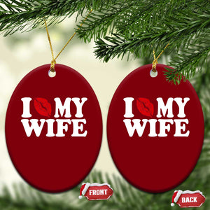 Funny Marriage Gift Ceramic Ornament I Love My Wife TS12 Print Your Wear