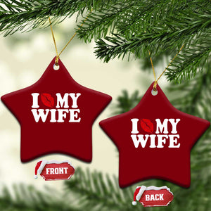 Funny Marriage Gift Ceramic Ornament I Love My Wife TS12 Print Your Wear