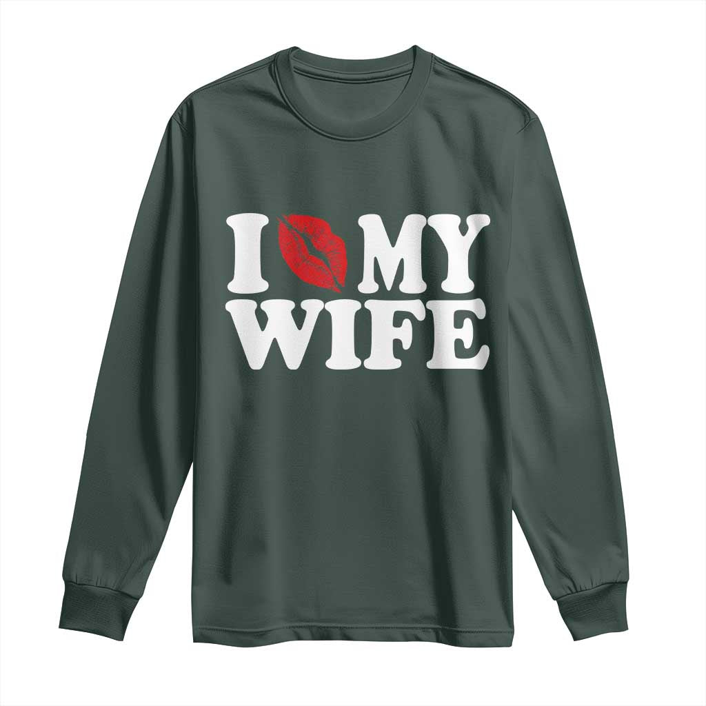 Funny Marriage Gift Long Sleeve Shirt I Love My Wife TS12 Dark Forest Green Print Your Wear