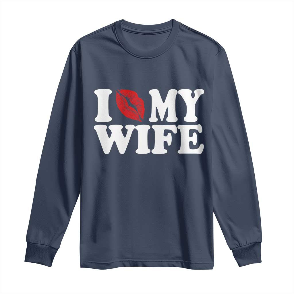 Funny Marriage Gift Long Sleeve Shirt I Love My Wife TS12 Navy Print Your Wear