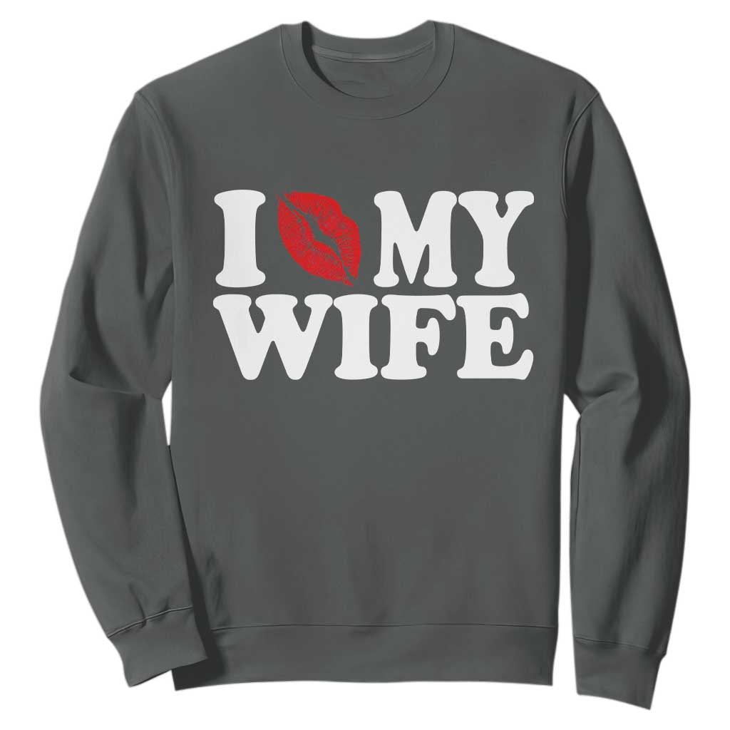 Funny Marriage Gift Sweatshirt I Love My Wife TS12 Dark Heather Print Your Wear