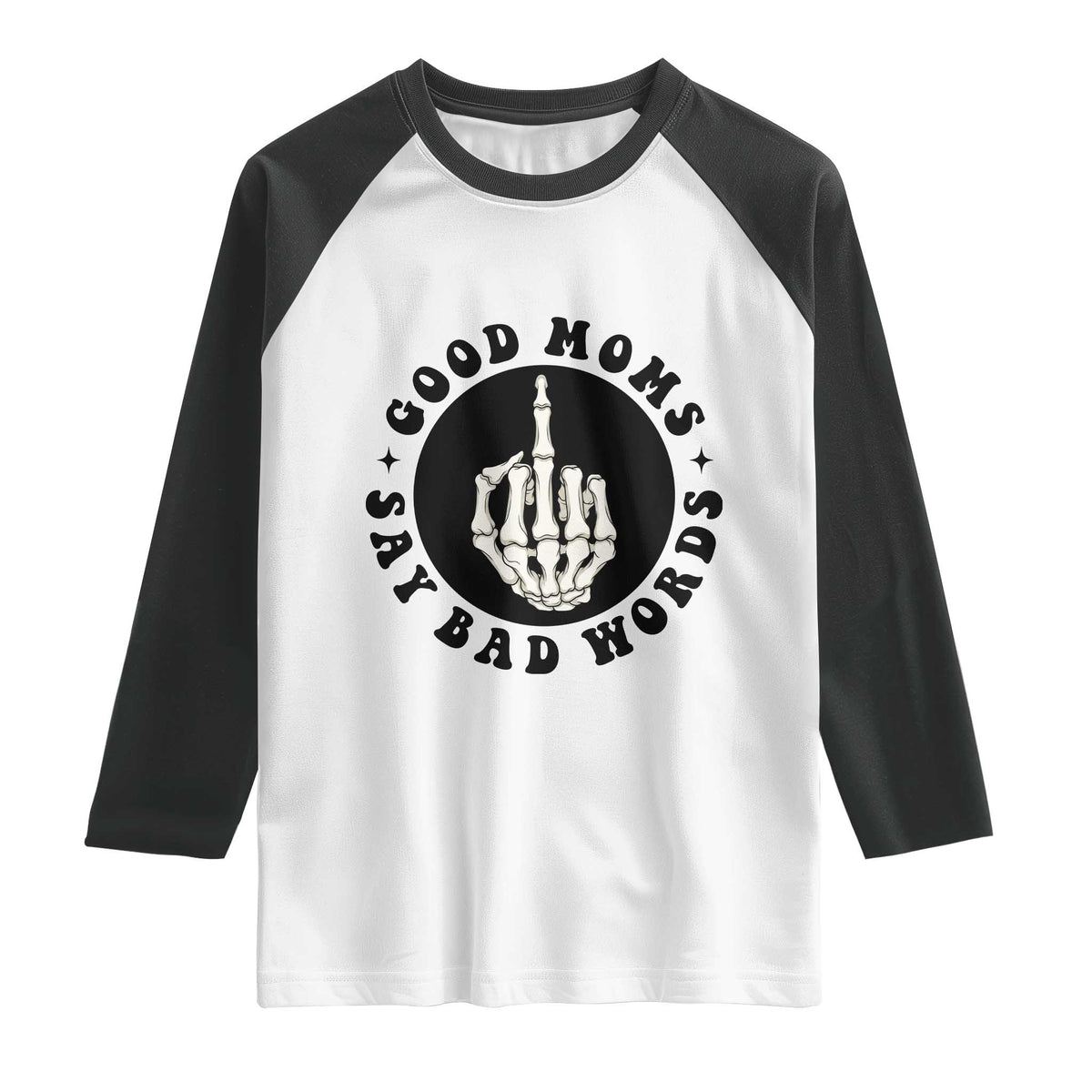 Funny Skeleton Mom Quote Raglan Shirt Good Moms Say Bad Words TS12 White Black Print Your Wear