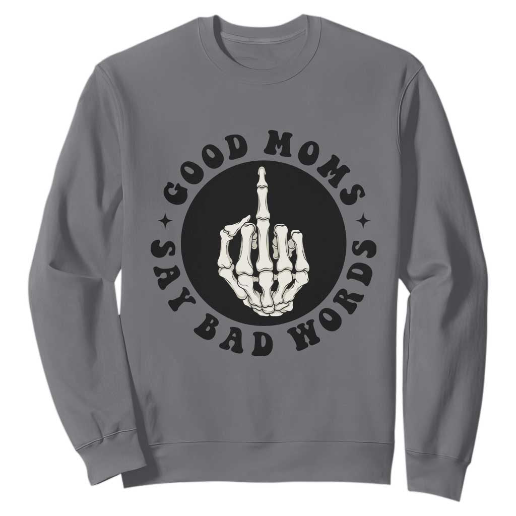 Funny Skeleton Mom Quote Sweatshirt Good Moms Say Bad Words TS12 Charcoal Print Your Wear