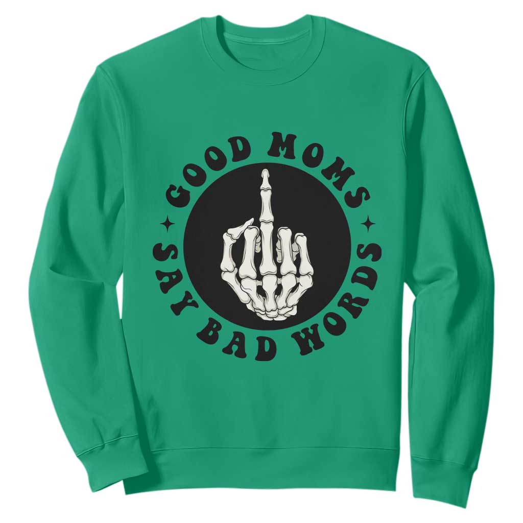 Funny Skeleton Mom Quote Sweatshirt Good Moms Say Bad Words TS12 Irish Green Print Your Wear