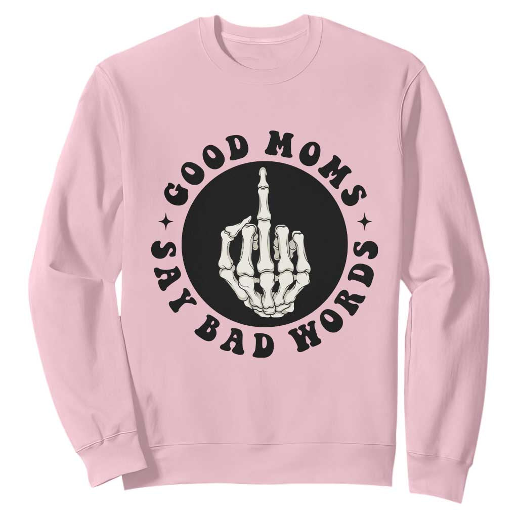 Funny Skeleton Mom Quote Sweatshirt Good Moms Say Bad Words TS12 Light Pink Print Your Wear