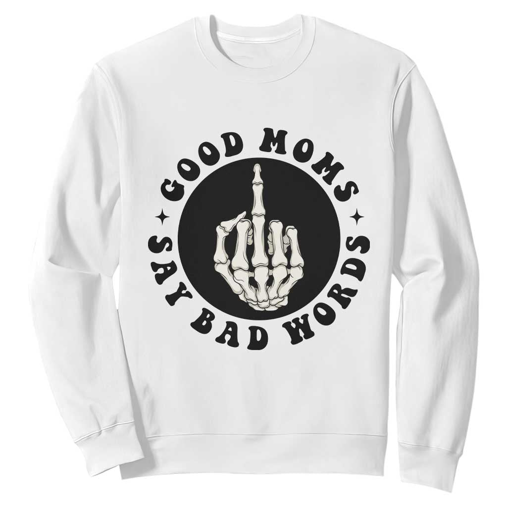 Funny Skeleton Mom Quote Sweatshirt Good Moms Say Bad Words TS12 White Print Your Wear