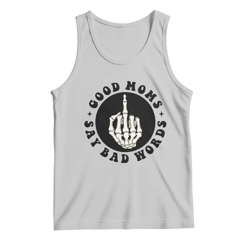 Funny Skeleton Mom Quote Tank Top Good Moms Say Bad Words TS12 Ash Print Your Wear