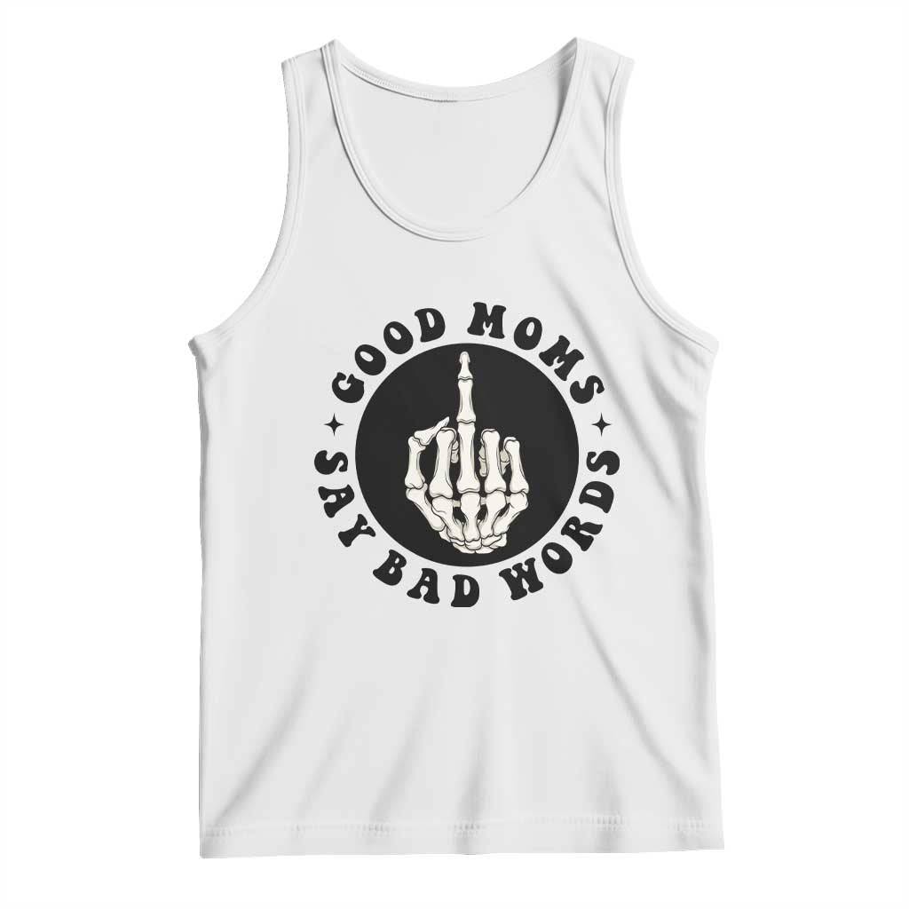 Funny Skeleton Mom Quote Tank Top Good Moms Say Bad Words TS12 White Print Your Wear