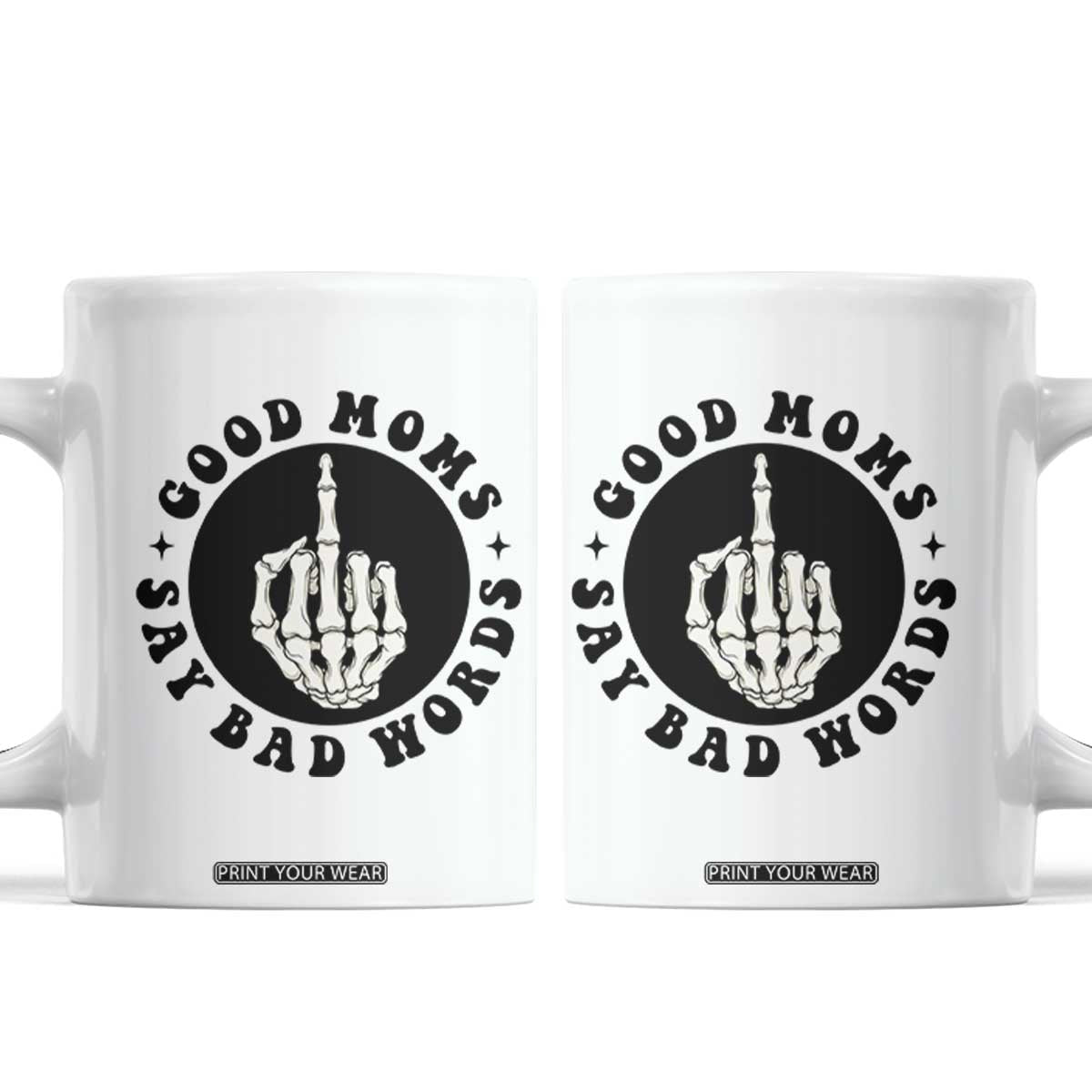 Funny Skeleton Mom Quote Coffee Mug Good Moms Say Bad Words TS12 White Print Your Wear