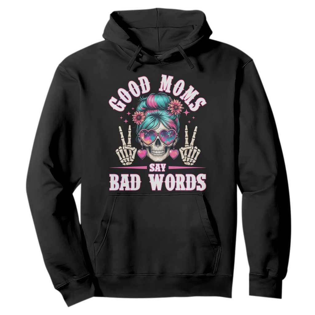 Skeleton Messy Bun Mom Hoodie Good Moms Say Bad Words TS12 Black Print Your Wear