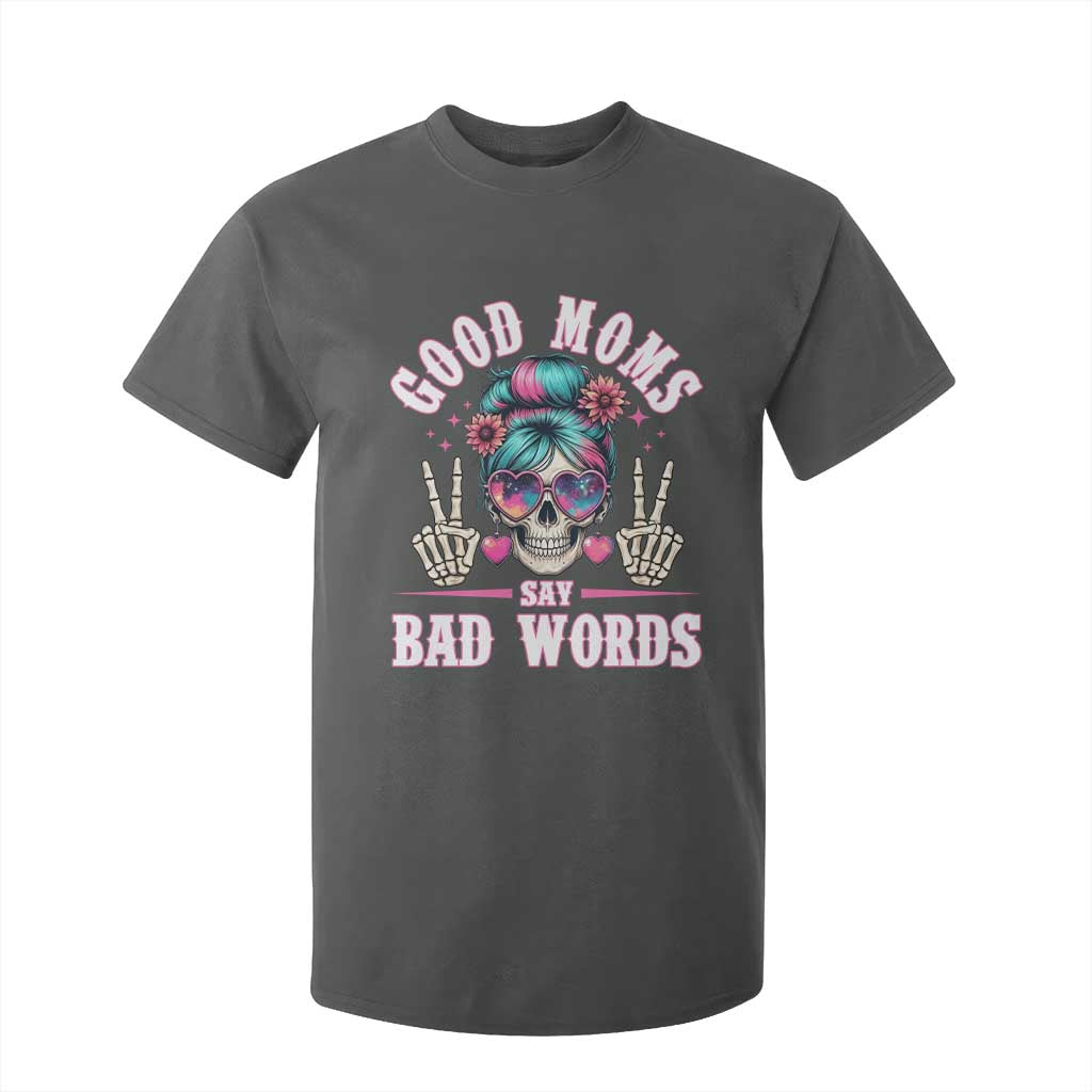 Skeleton Messy Bun Mom T Shirt For Kid Good Moms Say Bad Words TS12 Dark Heather Print Your Wear