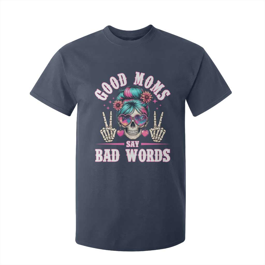 Skeleton Messy Bun Mom T Shirt For Kid Good Moms Say Bad Words TS12 Navy Print Your Wear