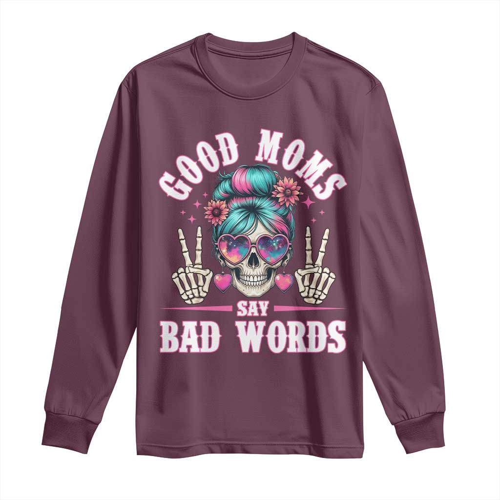 Skeleton Messy Bun Mom Long Sleeve Shirt Good Moms Say Bad Words TS12 Maroon Print Your Wear
