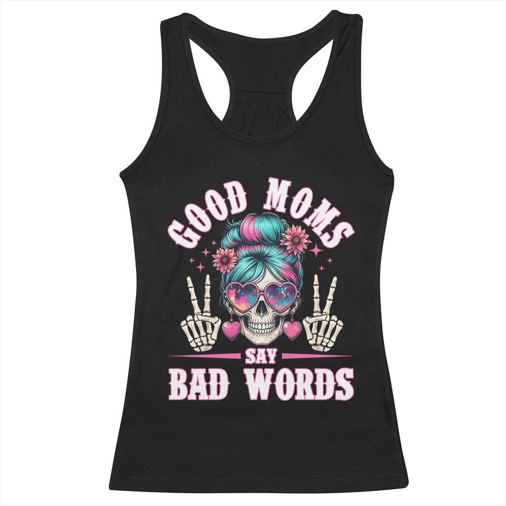 Skeleton Messy Bun Mom Racerback Tank Top Good Moms Say Bad Words TS12 Black Print Your Wear