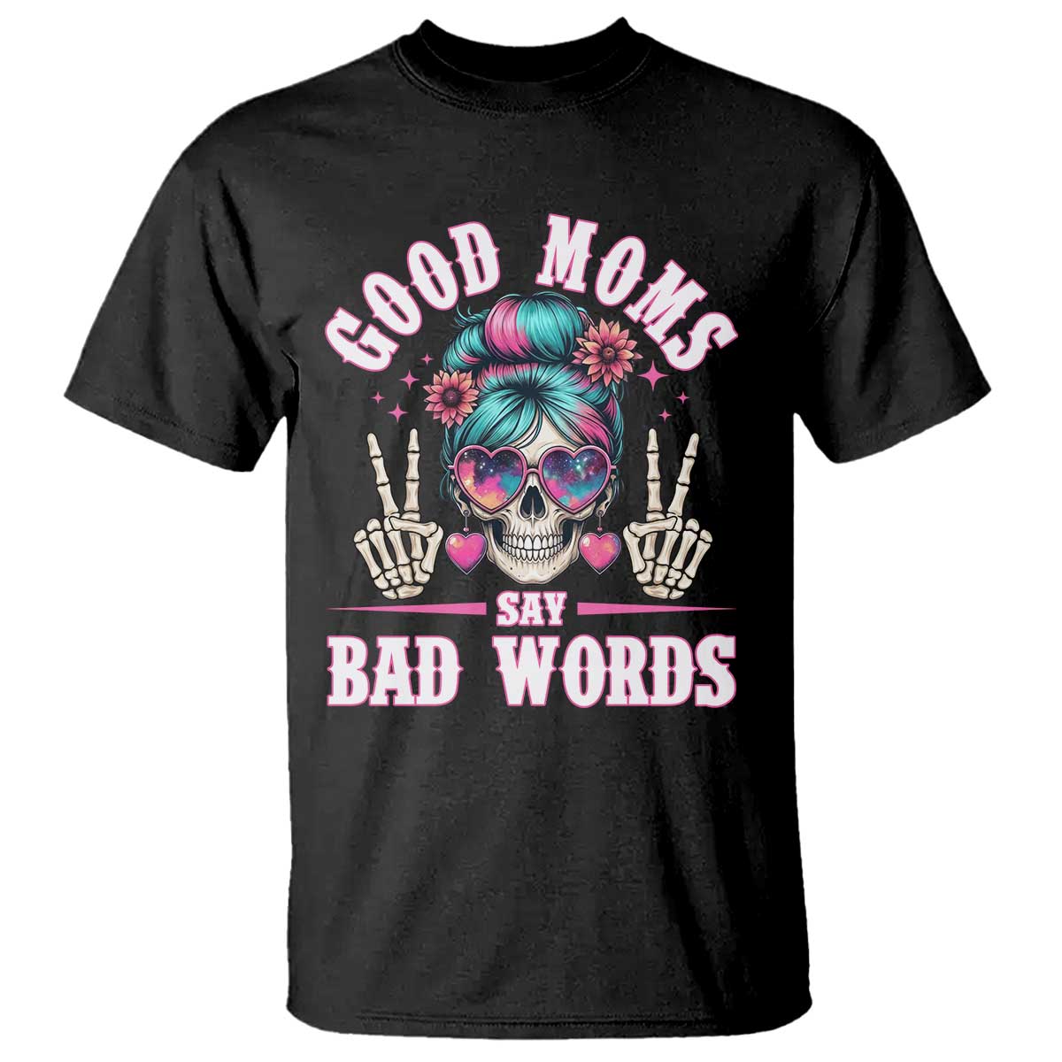 Skeleton Messy Bun Mom T Shirt Good Moms Say Bad Words TS12 Black Print Your Wear