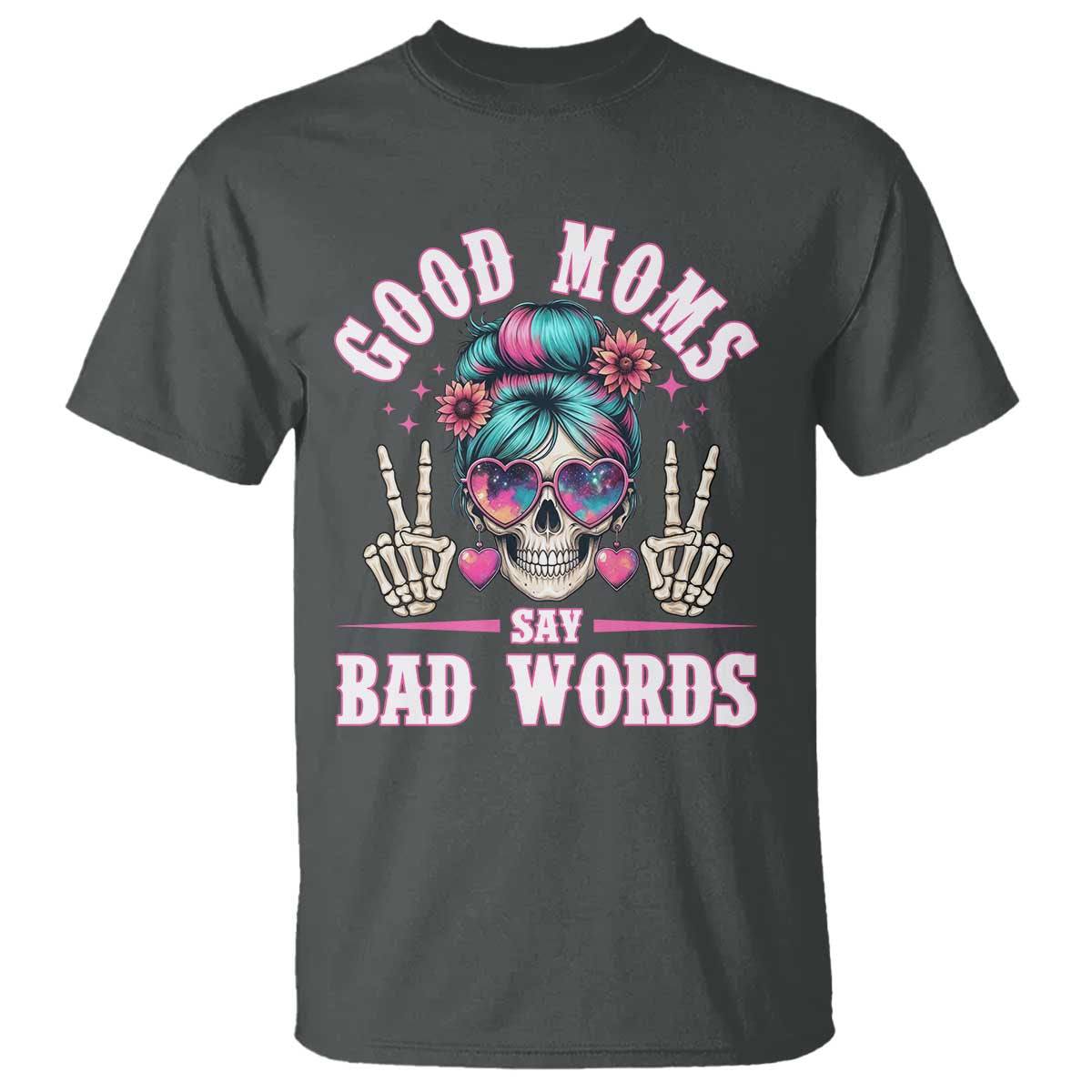 Skeleton Messy Bun Mom T Shirt Good Moms Say Bad Words TS12 Dark Heather Print Your Wear