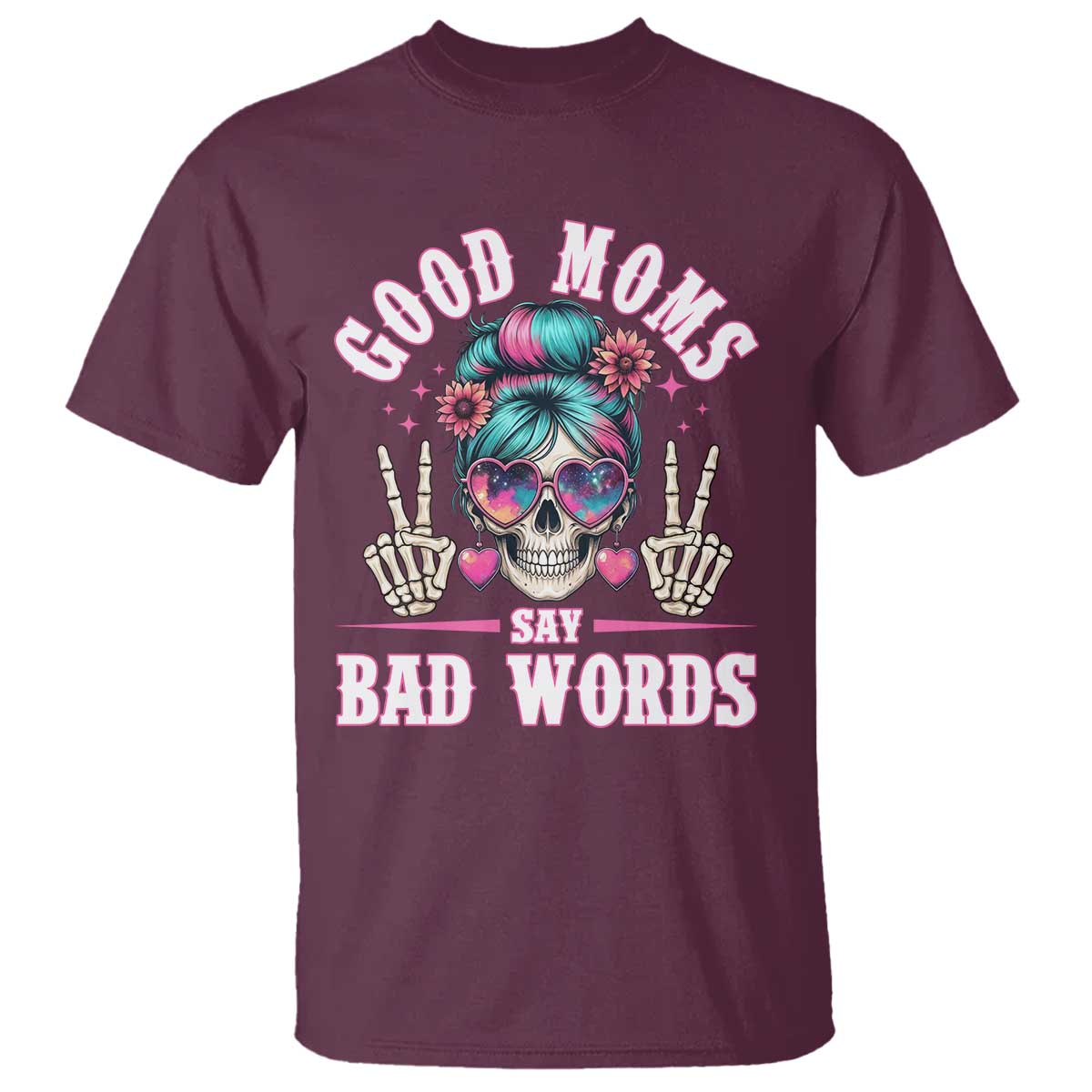 Skeleton Messy Bun Mom T Shirt Good Moms Say Bad Words TS12 Maroon Print Your Wear