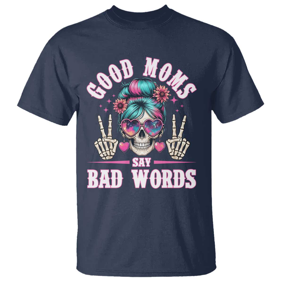 Skeleton Messy Bun Mom T Shirt Good Moms Say Bad Words TS12 Navy Print Your Wear