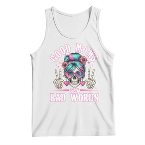 Skeleton Messy Bun Mom Tank Top Good Moms Say Bad Words TS12 White Print Your Wear