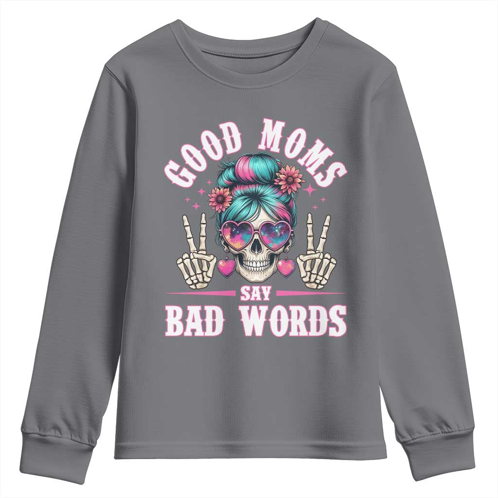 Skeleton Messy Bun Mom Youth Sweatshirt Good Moms Say Bad Words TS12 Charcoal Print Your Wear